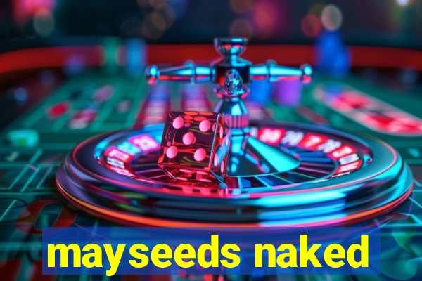 mayseeds naked